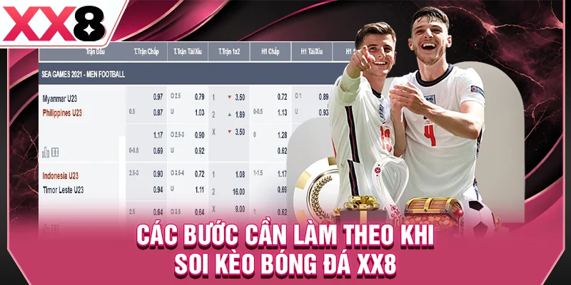 Các bước cần làm theo khi soi kèo bóng đá XX8