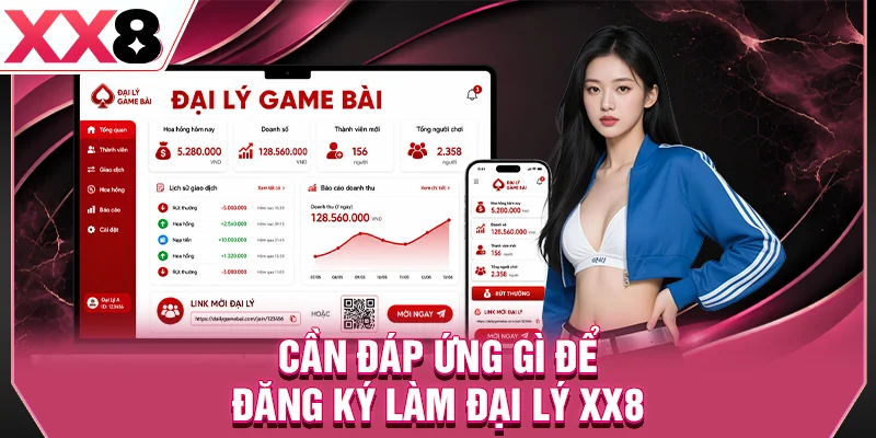 Cần đáp ứng gì để đăng ký làm đại lý XX8