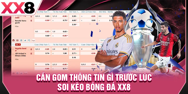 Cần gom thông tin gì trước lúc soi kèo bóng đá XX8