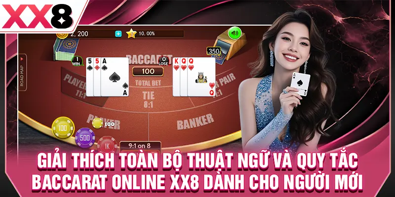 Giải thích toàn bộ thuật ngữ và quy tắc baccarat online XX8 dành cho người mới