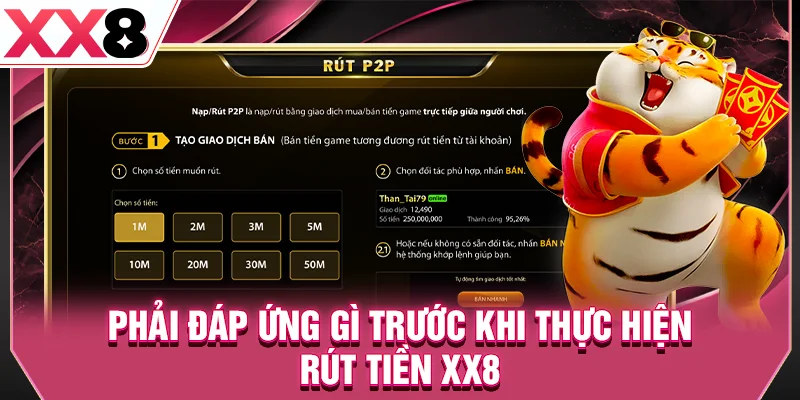 Phải đáp ứng gì trước khi thực hiện rút tiền XX8