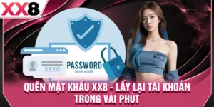 Quên Mật Khẩu XX8 - Lấy Lại Tài Khoản Chỉ Trong Vài Phút