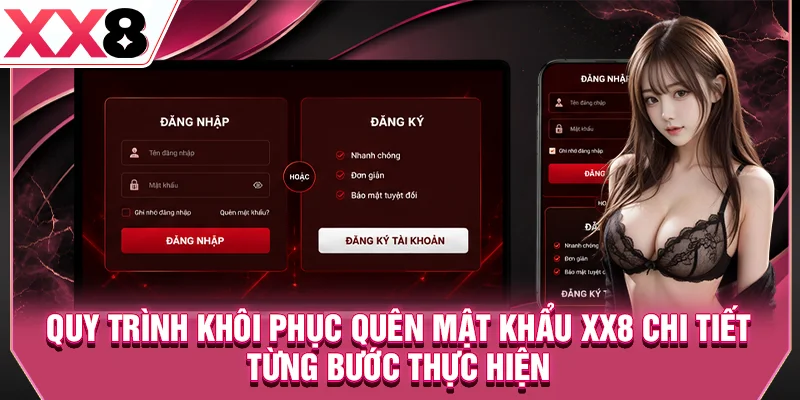 Quy trình khôi phục quên mật khẩu XX8 chi tiết từng bước thực hiện